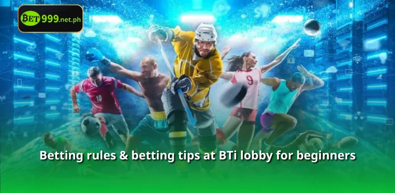 Betting rules & betting tips at BTi lobby for beginners