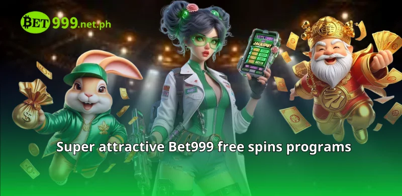 Super attractive Bet999 free spins programs