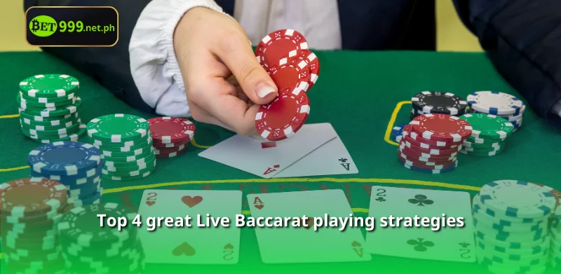 Top 4 great Live Baccarat playing strategies