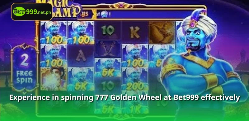 Experience in spinning 777 Golden Wheel at Bet999 effectively